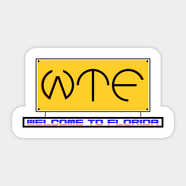 WTF Welcome to Florida Sticker by ArtStellar